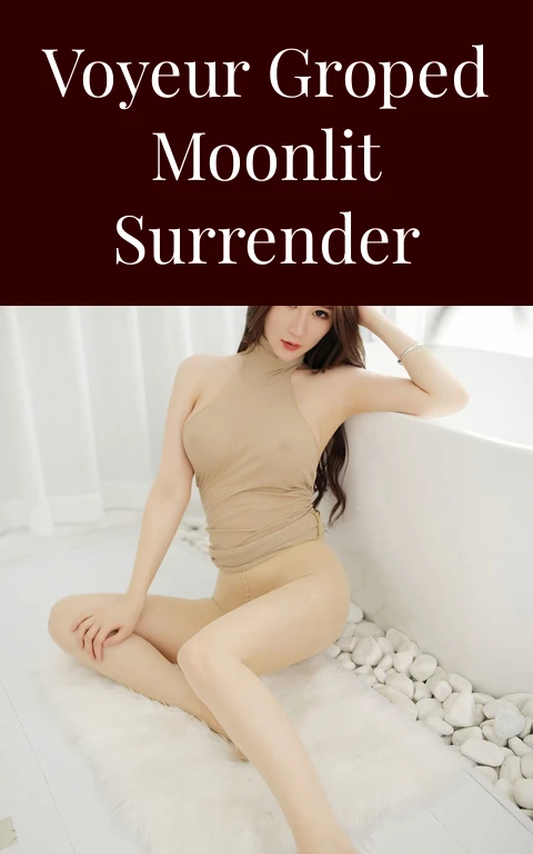 Voyeur Groped Moonlit Surrender