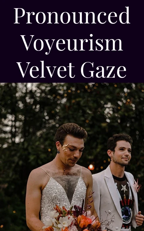 Pronounced Voyeurism Velvet Gaze