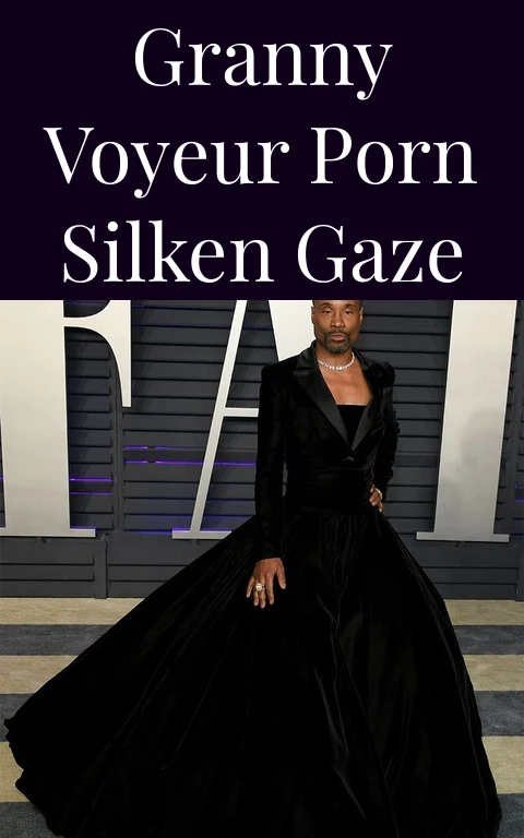 Granny Voyeur Porn Silken Gaze