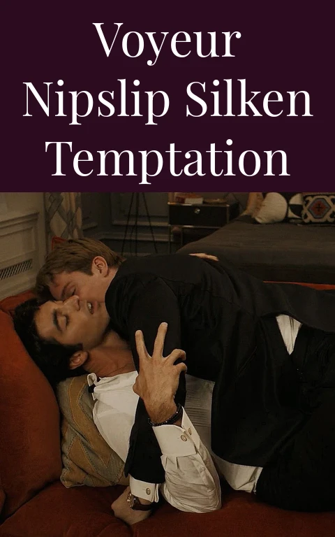Voyeur Nipslip Silken Temptation