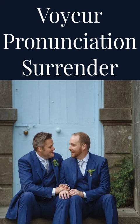 Voyeur Pronunciation Surrender