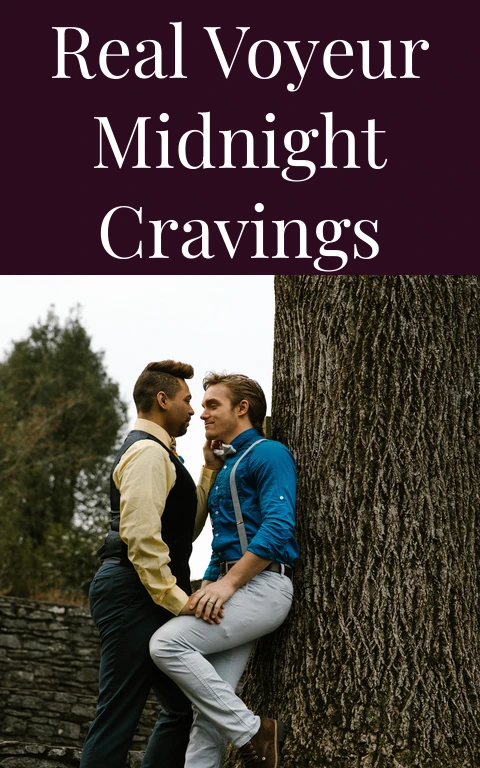 Real Voyeur Midnight Cravings
