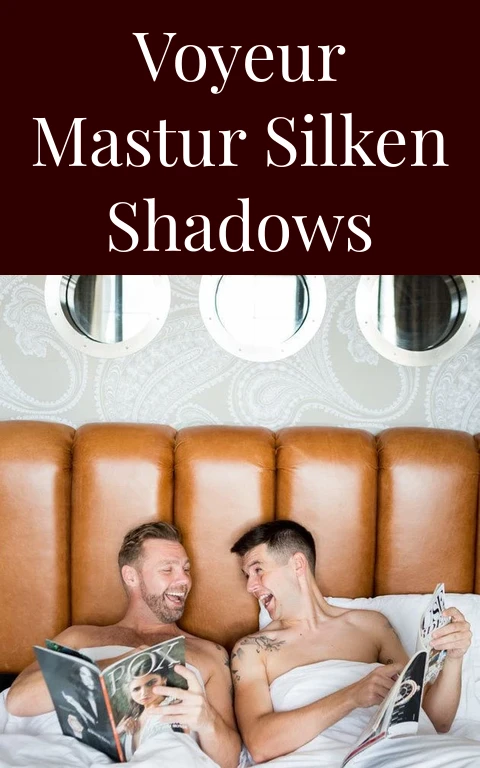 Voyeur Mastur Silken Shadows