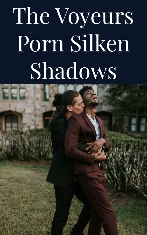 The Voyeurs Porn Silken Shadows