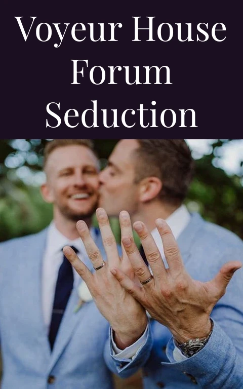 Voyeur House Forum Seduction