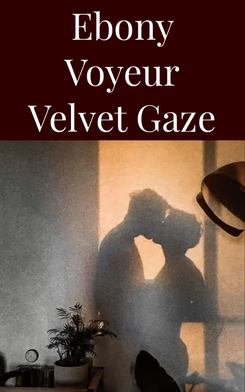 Ebony Voyeur Velvet Gaze