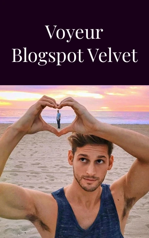 Wandering Voyeur Blogspot Velvet Gazes