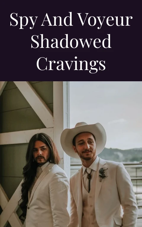 Spy and Voyeur Shadowed Cravings