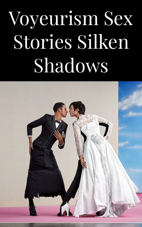 Voyeurism Sex Stories Silken Shadows